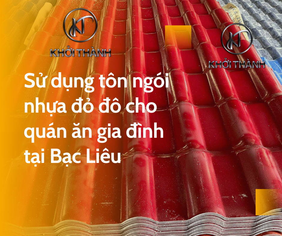 Sử dụng tôn ngói nhựa đỏ đô cho quán ăn gia đình tại Bạc Liêu